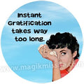 Instant Gratification Button