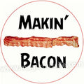 Makin' Bacon Button