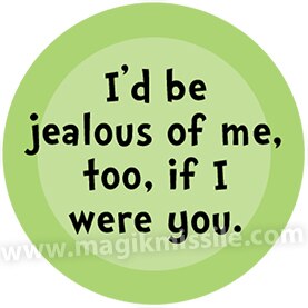 I'd Be Jealous Button