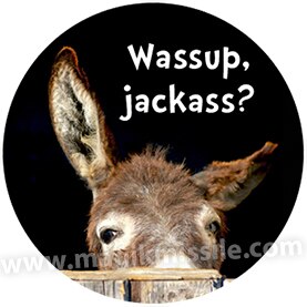 Wassup, jackass? Button