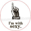 I'm With Sexy Button