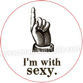 I'm With Sexy Button