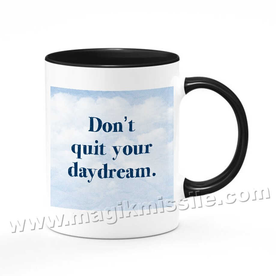 Don't Quit Your Daydream mug