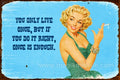 You Only Live Once Sign